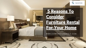 5 Reasons to Consider Furniture Rental for Your Home 5 Reasons to Consider Furniture Rental for Your Home